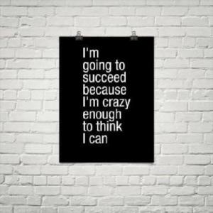 succeed because crazy enough